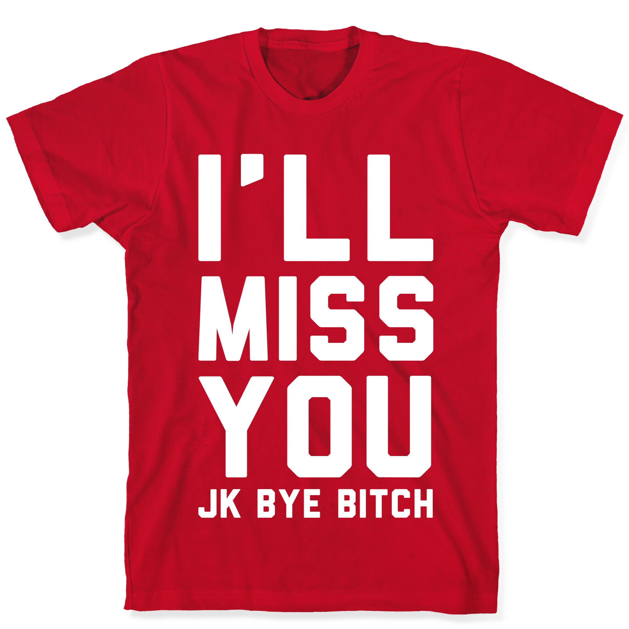 I'll Miss You JK Bye Bitch T-Shirt